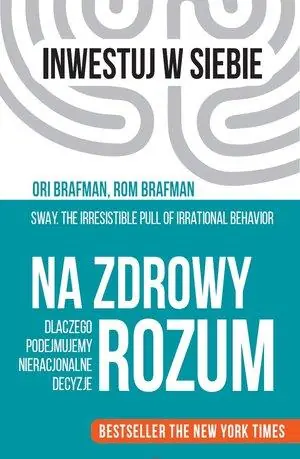 NA ZDROWY ROZUM. DLACZEGO PODEJMUJEMY NIERACJONALN Okazja