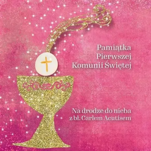 PAMIĄTKA PIERWSZEJ KOMUNII ŚWIĘTEJ. NA DRODZE... Oferta