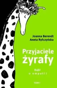 PRZYJACIELE ŻYRAFY. BAJKI O EMPATII. TOM 1 Wysoka jakość
