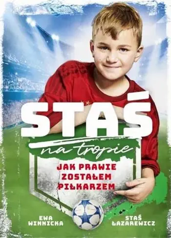 STAŚ JAK PRAWIE ZOSTAŁEM PIŁKARZEM Nowość