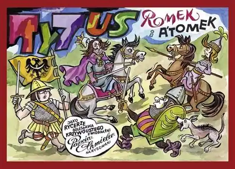 TYTUS, ROMEK I A TOMEK JAKO RYCERZE BOLESŁAWA... Ostatnia szansa