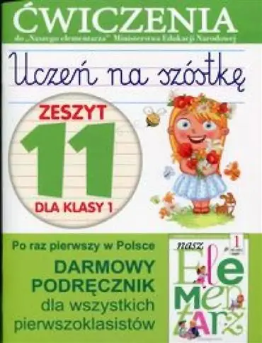 UCZEŃ NA SZÓSTKĘ. ZESZYT 11 DLA KLASY 1 Tylko dziś