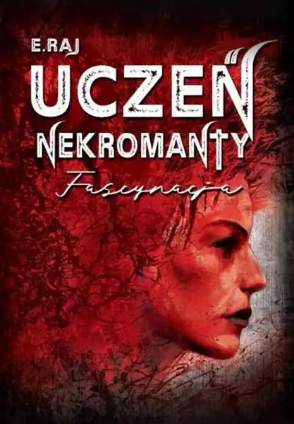 UCZEŃ NEKROMANTY. TOM 2. FASCYNACJA Ograniczona ilość