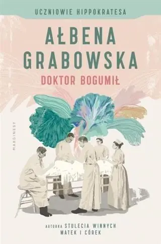 Uczniowie Hippokratesa. Doktor Bogumił Do wyczerpania zapasów