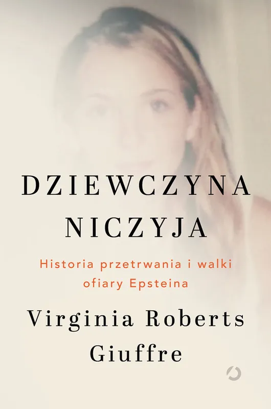 Dziewczyna niczyja. Historia przetrwania i walki ofiary Epsteina Łatwy zwrot