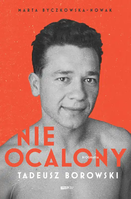 Nieocalony. Tadeusz Borowski. Biografia Tani