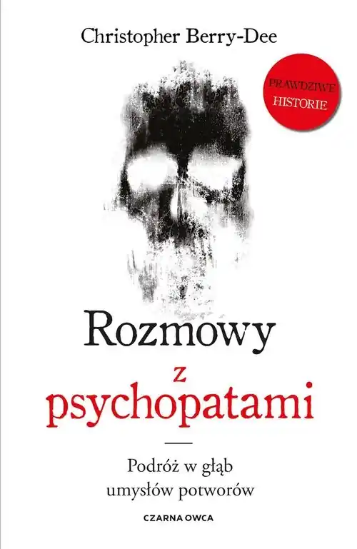 Rozmowy z psychopatami. Podróż w głąb umysłów potworów Tylko dziś