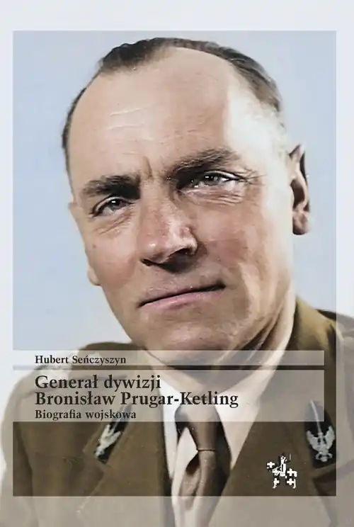 Tylko do końca tygodnia Generał dywizji Bronisław Prugar-Ketling