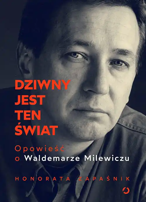 Wyjątkowa oferta Dziwny jest ten świat. Opowieść o Waldemarze Milewiczu