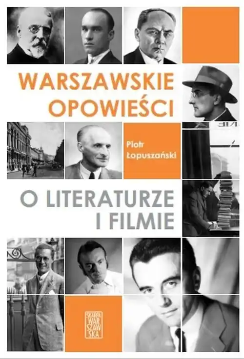 Warszawskie opowieści o literaturze i filmie Ograniczona ilość
