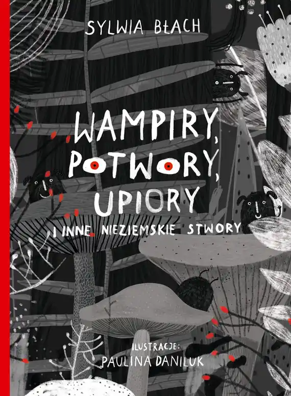 Wampiry, potwory, upiory i inne nieziemskie stwory Tylko dziś