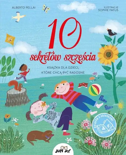 10 sekretów szczęścia Książka dla dzieci które chcą być radosne Super okazja