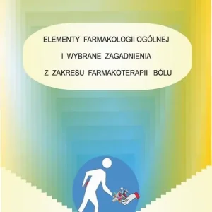 Cena promocyjna Elementy farmakologii ogólnej i wybrane zagadnienia z zakresu farmakoterapii bólu