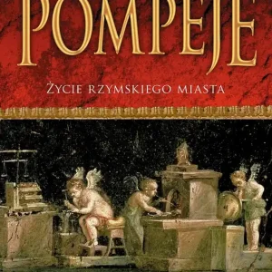 Pompeje. Życie rzymskiego miasta Sprawdź teraz