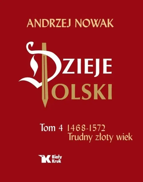 Dzieje Polski Tom 4 Trudny złoty wiek 1468-1572 Nie przegap