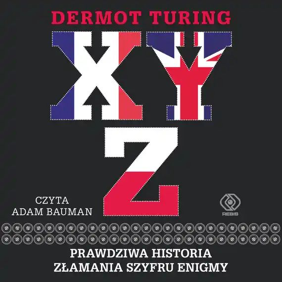 X, Y, Z. Prawdziwa historia złamania szyfru Enigmy Popularny