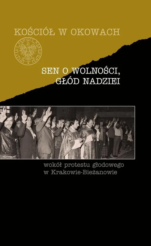 Sen o wolności, głód nadziei Wokół protestu głodowego w Krakowie-Bieżanowie Wyjątkowa oferta