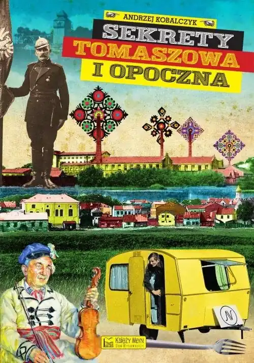 Nie przegap Sekrety Tomaszowa i Opoczna