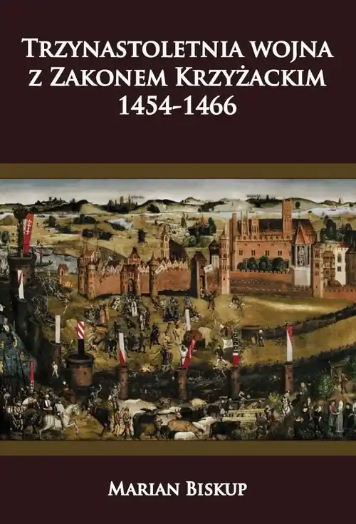 Trzynastoletnia wojna z Zakonem Krzyżackim 1454-1466 Hit cenowy