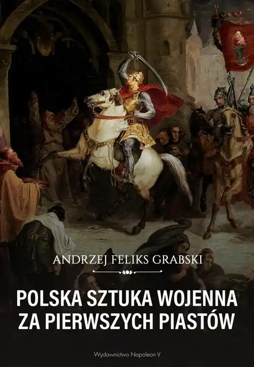 Tani Polska sztuka wojenna za pierwszych Piastów