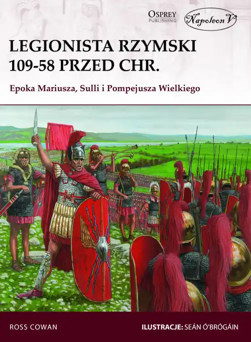 Tylko do końca tygodnia Legionista rzymski 109-58 przed Chr. Epoka Mariusza, Sulli i Pompejusza Wielkiego