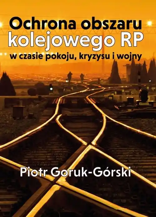 Ochrona obszaru kolejowego RP w czasie pokoju, kryzysu i wojny Niska cena