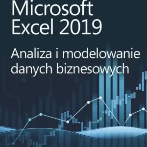 Super okazja Microsoft excel 2019 analiza i modelowanie danych biznesowych