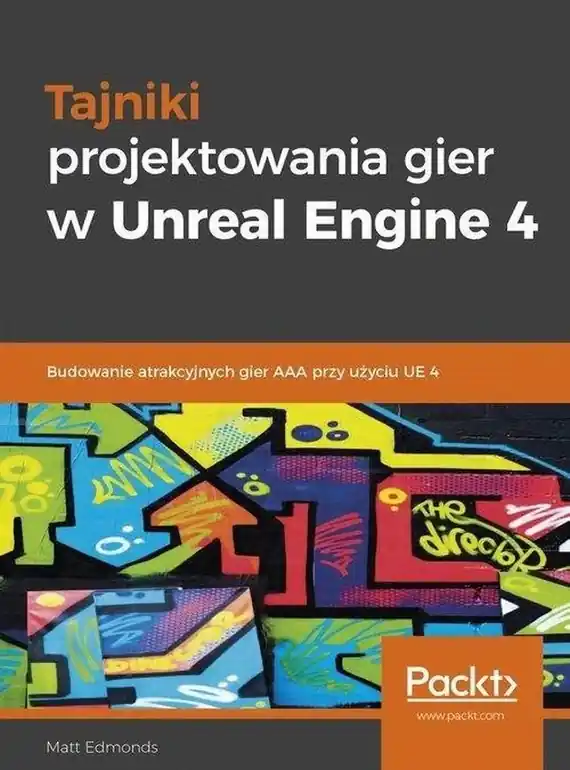 Super okazja Tajniki projektowania gier w unreal engine 4