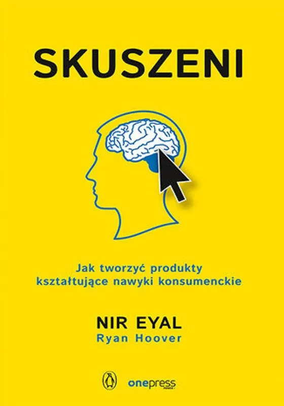Bestseller Skuszeni. Jak tworzyć produkty kształtujące nawyki konsumenckie