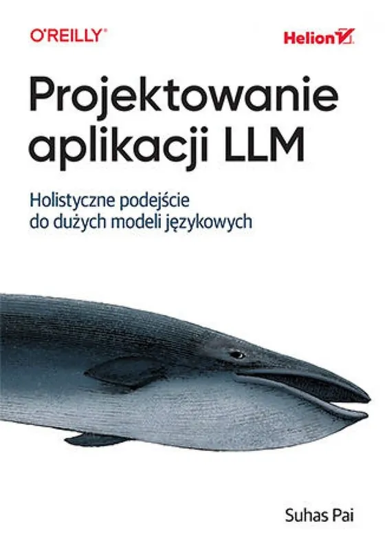 Darmowy zwrot Projektowanie aplikacji LLM. Holistyczne podejście do dużych modeli językowych