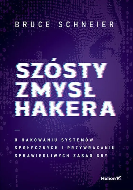 Popularny Szósty zmysł hakera. O hakowaniu systemów społecznych i przywracaniu sprawiedliwych zasad gry