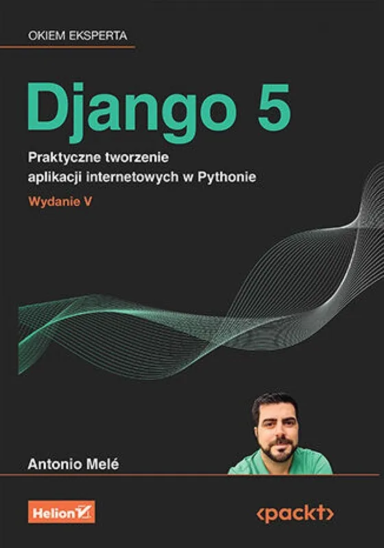 Django 5. Praktyczne tworzenie aplikacji internetowych w Pythonie. Wydanie V Kup teraz