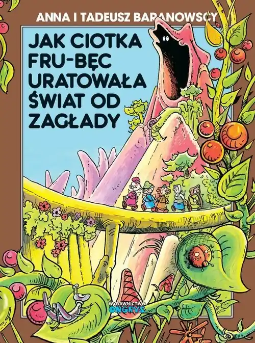 Jak ciotka Frub-Bęc uratowała świat od zagłady Do wyczerpania zapasów