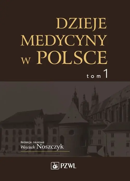 Dzieje medycyny w Polsce. Od czasów najdawniejszych do roku 1914. Tom 1 Hit cenowy