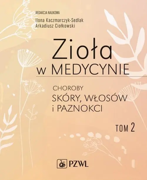 Zioła w medycynie. Choroby skóry, włosów i paznokci tom 2 Bestseller