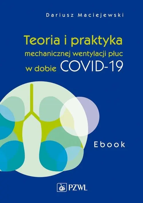 Teoria i praktyka mechanicznej wentylacji płuc w dobie COVID-19. Ebook Darmowa dostawa