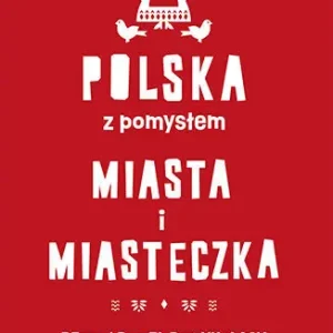 Zamów teraz Polska z pomysłem. Miasta i miasteczka