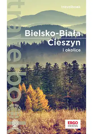 Bielsko-Biała, Cieszyn i okolice. Travelbook Szybka dostawa