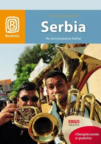 Tylko do końca tygodnia Serbia. Na skrzyżowaniu kultur. Wydanie 1