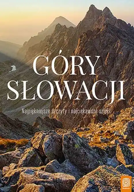 Góry słowacji najpiękniejsze szczyty i najciekawsze szlaki Szybka wysyłka