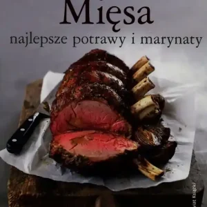 Dostępne od ręki Mięsa. Najlepsze potrawy i marynaty