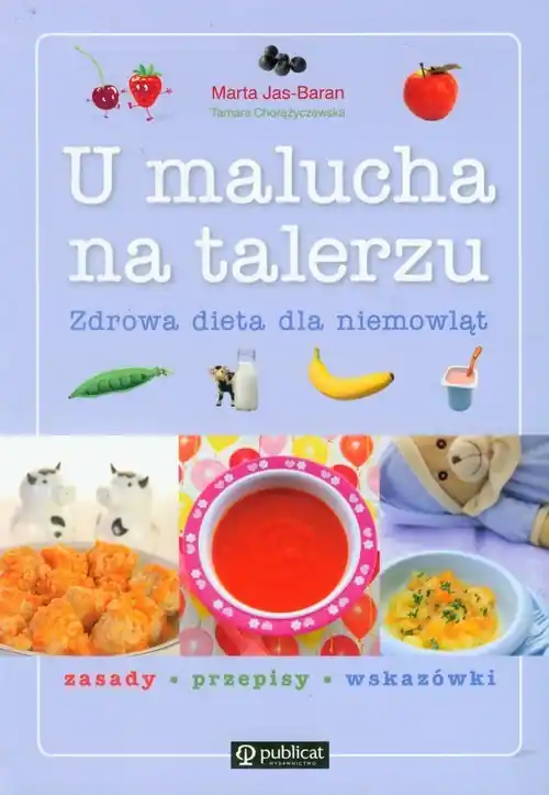 Tylko do końca tygodnia U malucha na talerzu. Zdrowa dieta dla niemowląt