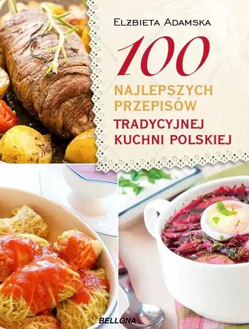 Wybór klientów 100 najlepszych przepisów tradycyjnej kuchni polskiej