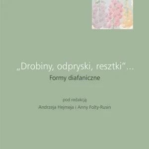 „Drobiny, odpryski, resztki”... Formy diafaniczne Tylko do końca tygodnia