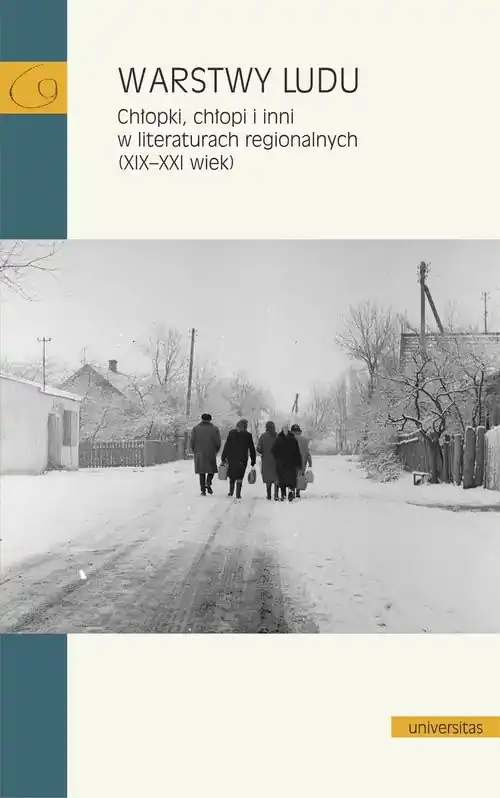 Zamów teraz Warstwy ludu. Chłopki, chłopi i inni w literaturach regionalnych (XIX-XXI wiek)