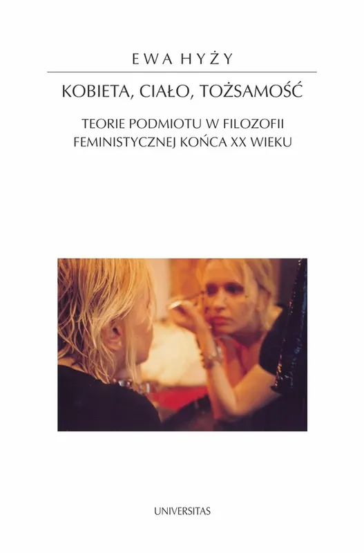 Hit cenowy Kobieta, ciało, tożsamość. Teorie podmiotu w filozofii feministycznej końca XX wieku
