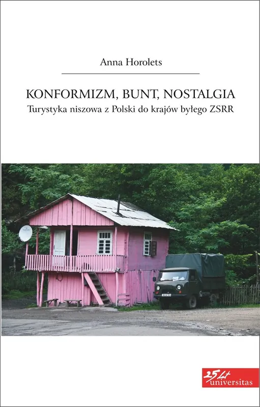 Ostatnie sztuki Konformizm, bunt, nostalgia. Turystyka niszowa z Polski do krajów byłego ZSRR