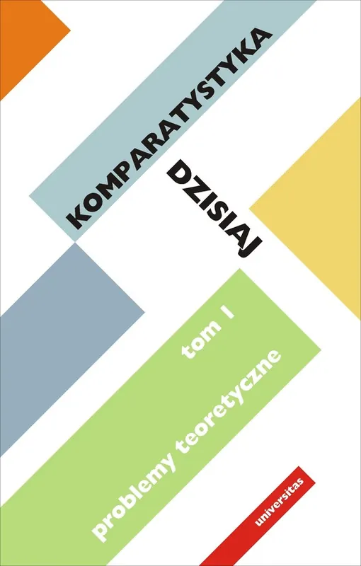 Komparatystyka dzisiaj. Tom 1, Problemy teoretyczne Darmowy zwrot