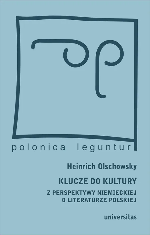 Klucze do kultury. Z perspektywy niemieckiej o literaturze polskiej Tylko dziś