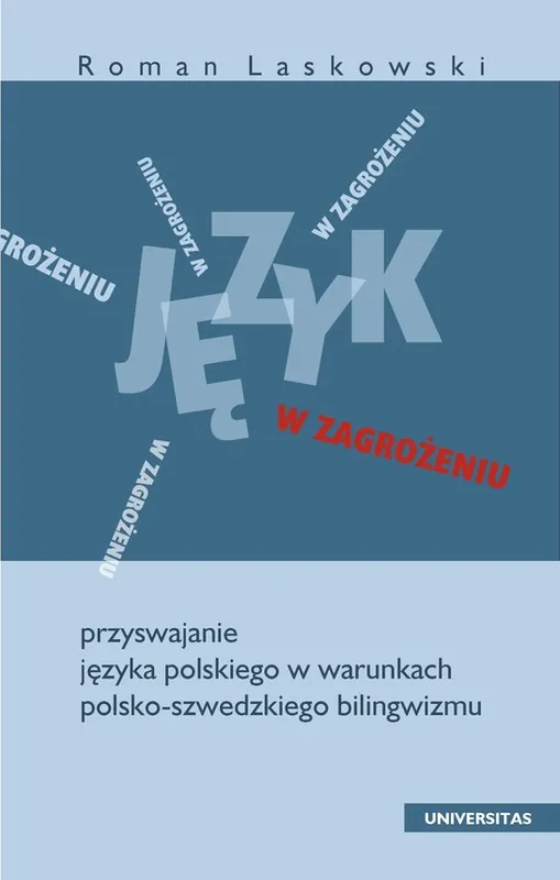 Wysoka jakość Język w zagrożeniu. Przyswajanie języka polskiego w warunkach polsko-szwedzkiego bilingwizmu